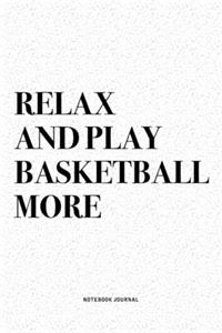 Relax And Basketball More