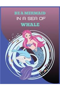 Be a Mermaid in a Sea of Whale