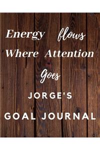 Energy Flows Where Attention Goes Jorge's Goal Journal