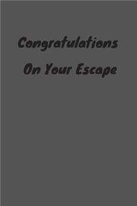 Congratulations On Your Escape