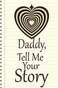 daddy, tell me your story: A guided journal to tell me your memories, keepsake questions.This is a great gift to Dad, grandpa, granddad, father and uncle from family members, 