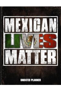 Mexican Lives Matter Undated Planner