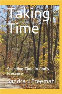 Taking Time: Spending Time in God's Presence