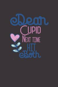 dear cupid next time hit both