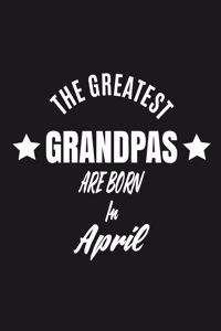 The Greatest Grandpas Are Born In April