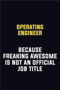 Operating Engineer Because Freaking Awesome Is Not An Official Job Title