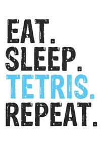 Eat Sleep Tetris Repeat Best Gift for Tetris Fans Notebook A beautiful