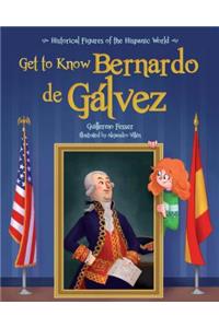 Get to Know Bernardo de Galvez (English Edition)