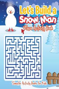 Let's Build a Snow Man Maze Activity Book