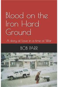 Blood on the Iron Hard Ground