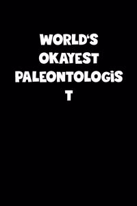 World's Okayest Paleontologist Notebook - Paleontologist Diary - Paleontologist Journal - Funny Gift for Paleontologist