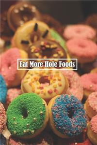 Eat More Hole Foods