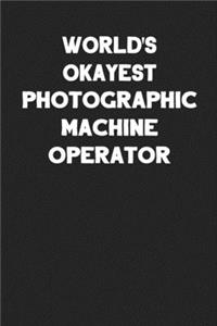 World's Okayest Photographic Machine Operator