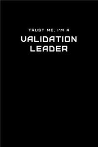 Trust Me, I'm a Validation Leader
