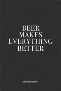 Beer Makes Everything Better