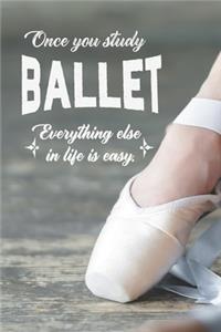 Once You Study Ballet, Everything Else In Life Is Easy: Prompt Journal Created Just for Dance Students