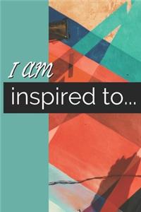 I Am Inspired - Journal