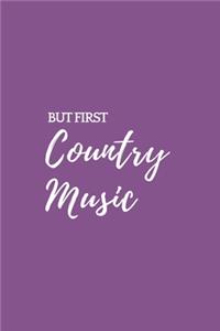 But First Country Music