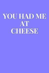 You Had Me At Cheese