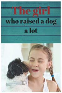The Girl Who Raised a Dog a Lot