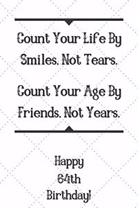 Count Your Life By Smiles, Not Tears. Happy 64th Birthday!