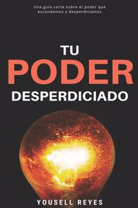 Tu Poder Desperdiciado