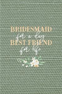Bridesmaid For A Day Best Friend For Life