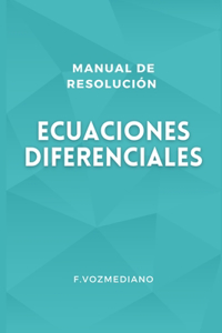 Manual de resolución de ECUACIONES DIFERENCIALES