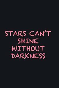 Stars can�t shine without darkness
