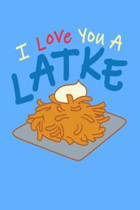 I Love You A Latke