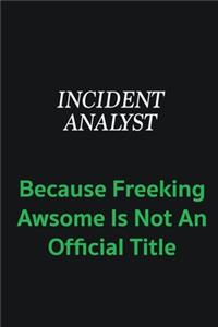 Incident Analyst because freeking awsome is not an offical title