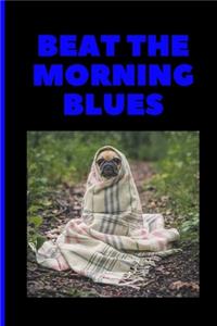 Beat The Morning Blues