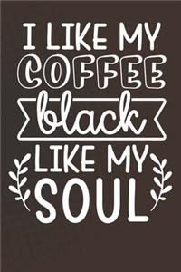 I Like My Coffee Black Like My Soul