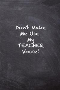 Don't Make Me Use My Teacher Voice