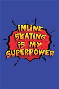 Inline Skating Is My Superpower