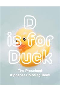 D is for Duck The Preschool Alphabet Coloring Book