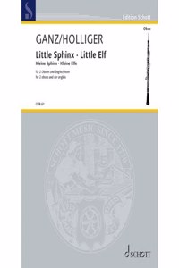 Holliger/Ganz: Little Sphinx and Little Elf - Based on Original Piano Pieces Op. 31 No. 1 and 2 Arranged for 2 Oboes and English Horn Score and Parts