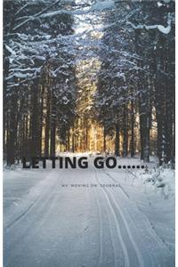 LETTING GO.....my 'moving on' journal.