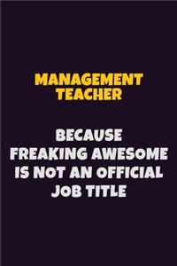 management teacher, Because Freaking Awesome Is Not An Official Job Title