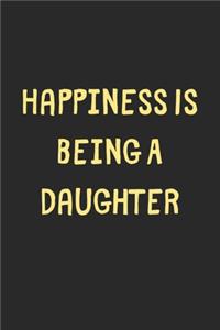 Happiness Is Being A Daughter