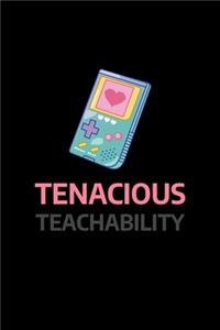 Tenacious Teachability