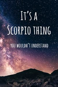 It's a Scorpio Thing You Wouldn't Understand