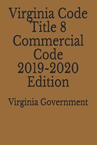 Virginia Code Title 8 Commercial Code 2019-2020 Edition