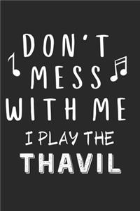 Don't mess with me I play the Thavil