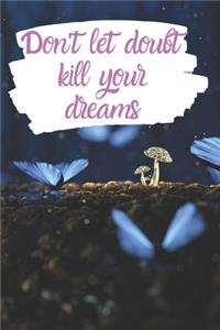 Don't let doubt kill your dreams