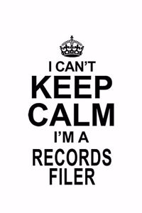 I Can't Keep Calm I'm A Records Filer