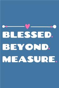 Blessed. Beyond. Measure.
