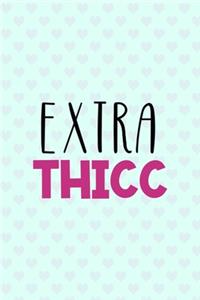 Extra Thicc