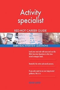 Activity specialist RED-HOT Career Guide; 2584 REAL Interview Questions