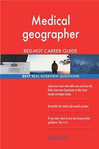 Medical geographer RED-HOT Career Guide; 2517 REAL Interview Questions